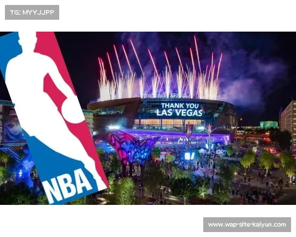 拉斯维加斯欲申办NBA球队借夏季联赛契机打造城市篮球品牌 拉斯维加斯欲申办NBA球队借夏季联赛契机打造城市篮球品牌